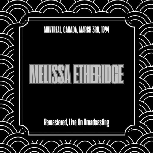 Melissa Etheridge - Montreal, Canada, March 3rd, 1994 (Remastered, Live On Broadcasting) (2025)