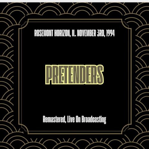 The Pretenders - Rosemont Horizon, Il. November 3rd, 1994 (Remastered, Live On Broadcasting) (2025)