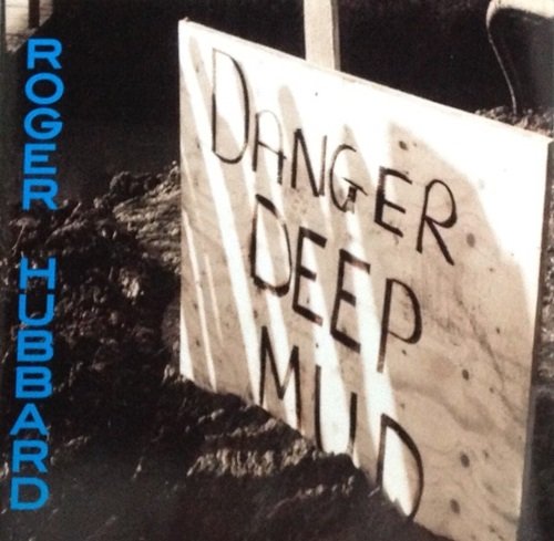 Roger Hubbard – Danger Deep Mud (2003)