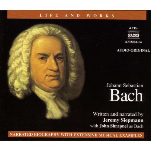 Jeremy Siepmann - Life and Works: J.S. Bach (2002)