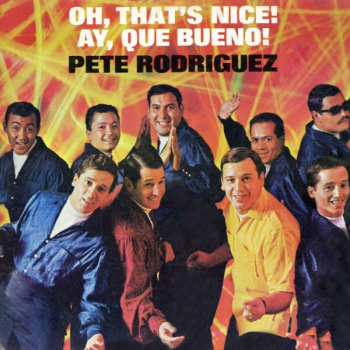 Pete Rodriguez - Oh, That's Nice! (Remastered 2025) (2025) [Hi-Res]