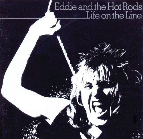 Eddie & The Hot Rods - Life On The Line (1977)