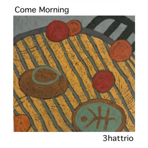 3hattrio - Come Morning (2025)