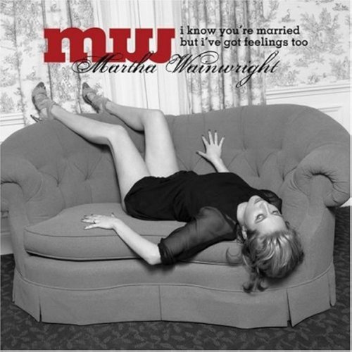Martha Wainwright - I Know You're Married But I've Got Feelings Too (2024)