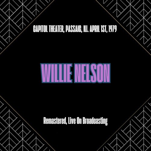 Willie Nelson - Capitol Theater, Passaic, Nj. April 1st, 1979 (Remastered, Live On Broadcasting) (2025)
