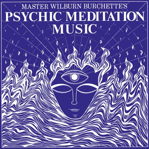 Master Wilburn Burchette - Psychic Meditation Music (2017)