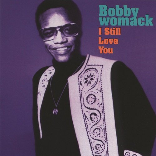 Bobby Womack - I Still Love You (1993)
