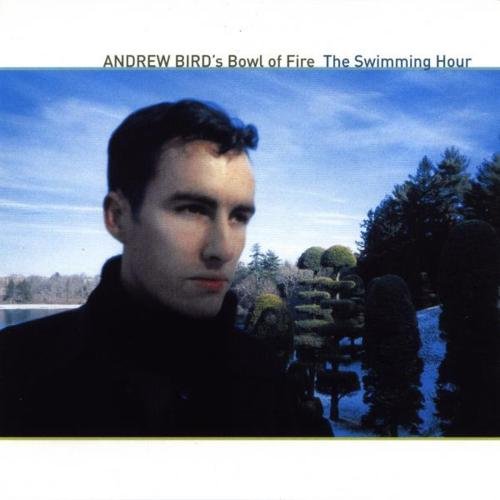 Andrew Bird's Bowl of Fire - The Swimming Hour (2001)