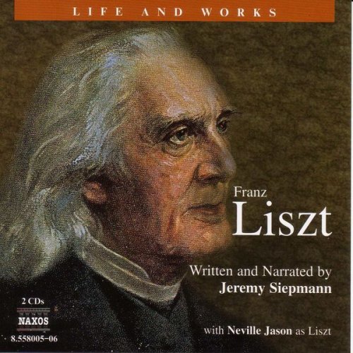 Jeremy Siepmann - Life and Works: Liszt (2001)