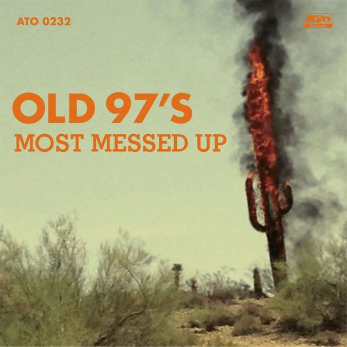 Old 97's - Most Messed Up (2014)