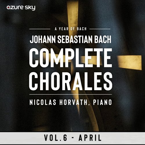 Nicolas Horvath - Year of Bach/Bach Chorales - Vol. 6, April (2025) Hi-Res