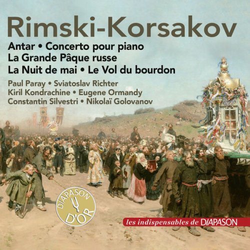 Eugene Ormandy, Paul Paray, Constantin Silvestri, Kirill Kondrashin & Nikolay Golovanov - Rimsky-Korsakov: La grande Pâque russe, Antar, Concerto pour piano Op. 30 & Le Vol du bourdon (Les indispensables de Diapason) (2025)