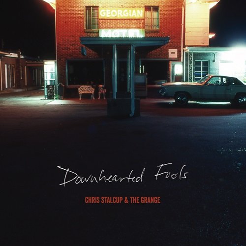 Chris Stalcup & the Grange - Downhearted Fools (2016)
