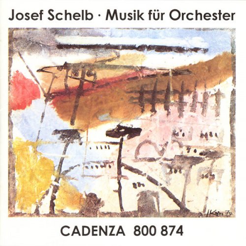 Hans Müller-Kray, Stuttgart Radio Symphony Orchestra, Räto Tschupp and Südwestfunkorchester Baden-Baden - Josef Schelb: Works for Orchestra (2025)