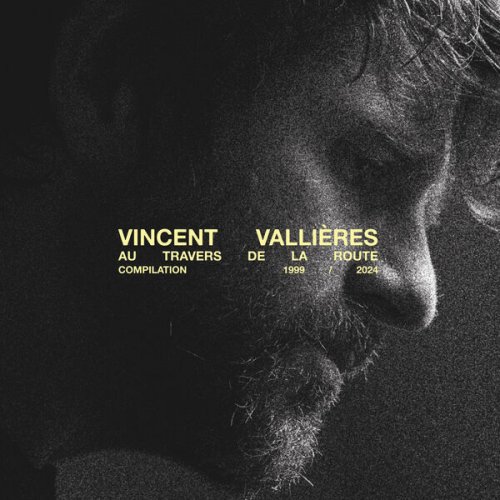 Vincent Vallières - Vallières au travers de la route - Compilation 1999 / 2024 (2025)