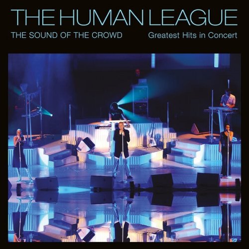 The Human League - Sound of the Crowd: Greatest Hits Live in Concert (2024)