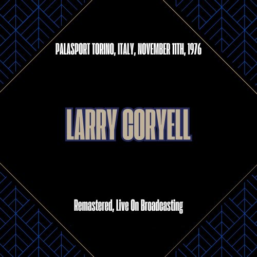 Larry Coryell - Clark University, Massachusetts 1976 (Remastered, Live On Broadcasting) (2025)