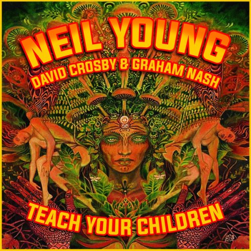 Neil Young, David Crosby, Graham Nash - Teach Your Children (Live) (2018)