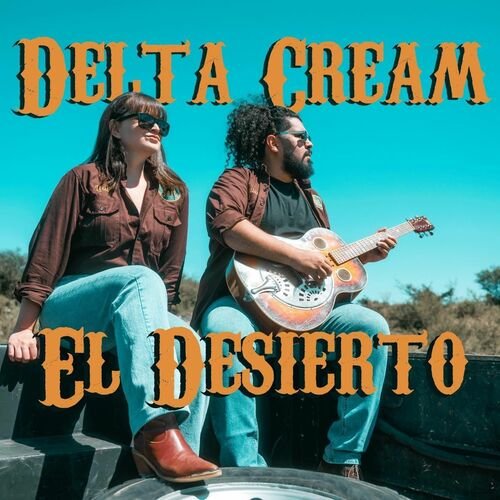 Delta Cream - El Desierto (2025)