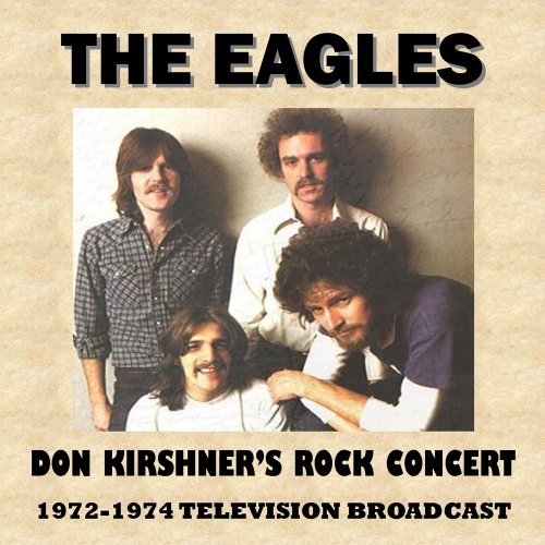The Eagles - Don Kirshner's Rock Concert 1972-1974 (Television Broadcast) (Live) (2017)