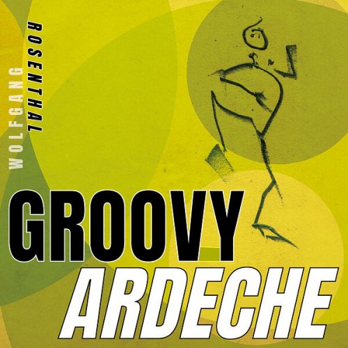 Wolfgang Rosenthal - GROOVY ARDECHE (2025)