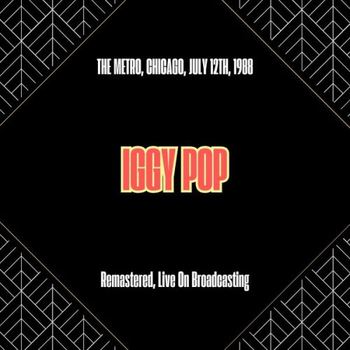 Iggy Pop - The Metro, Chicago, July 12th, 1988 (Remastered, Live On Broadcasting) (2025)