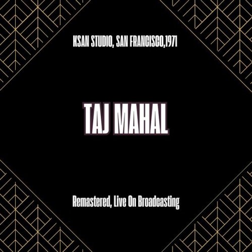 Taj Mahal - Ksan Studio, San Francisco,1971 (Remastered, Live On Broadcasting) (2025)