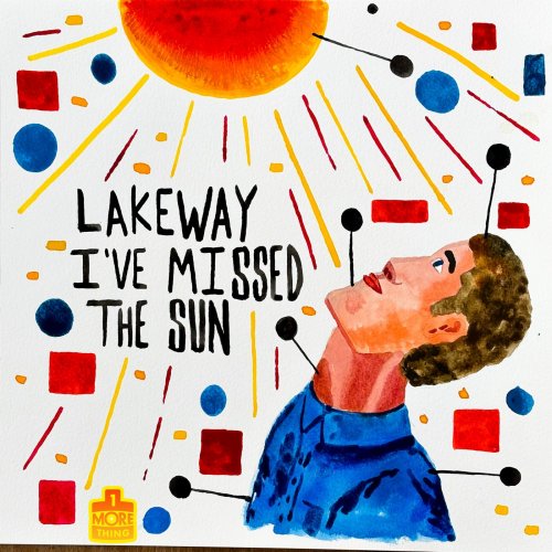 Lakeway - I’ve Missed The Sun (2025)