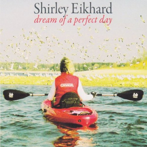 Shirley Eikhard - Dream of a Perfect Day (2012)