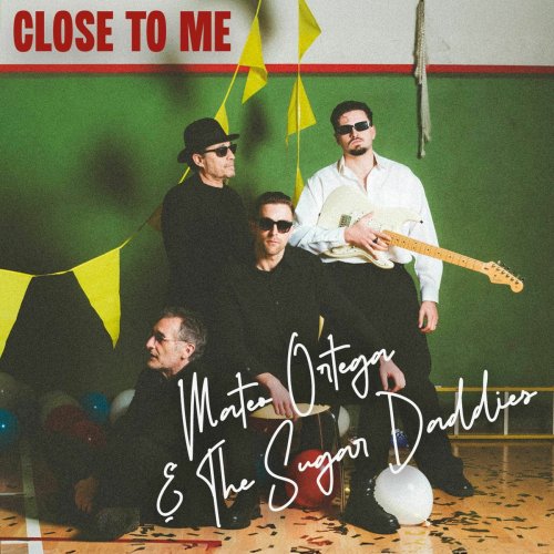 Mateo Ortega & The Sugar Daddies - Close To Me (2025)