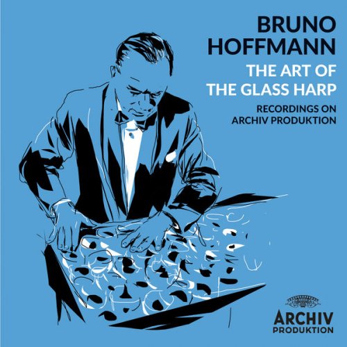Bruno Hoffmann - Bruno Hoffmann: The Art of the Glass Harp (Recordings on Archiv Produktion) (2025) [Hi-Res]