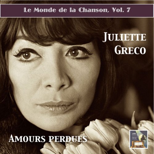 Juliette Gréco - Le monde de la chanson, Vol. 7: Juliette Gréco – "Amours perdues!" (2015 Digital Remaster) (2015)