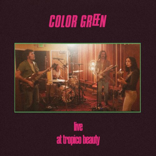 Color Green - Live at Tropico Beauty (2025) [Hi-Res]