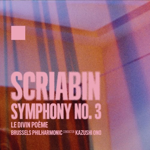 Brussels Philharmonic, Kazushi Ono - Scriabin: Symphony No. 3 in C Minor, Op. 43 (2025) [Hi-Res]