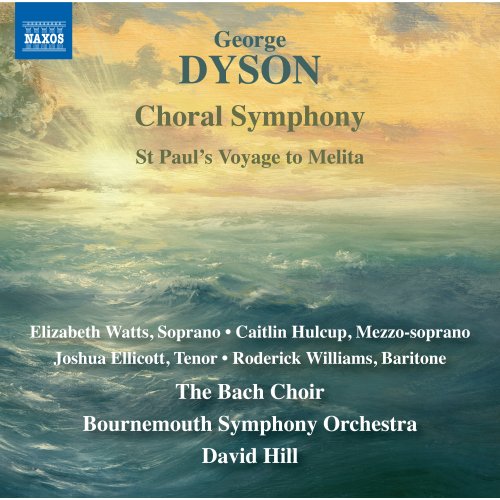Bach Choir, Bournemouth Symphony Orchestra, David Hill - Dyson: Choral Symphony (2017) [Hi-Res]