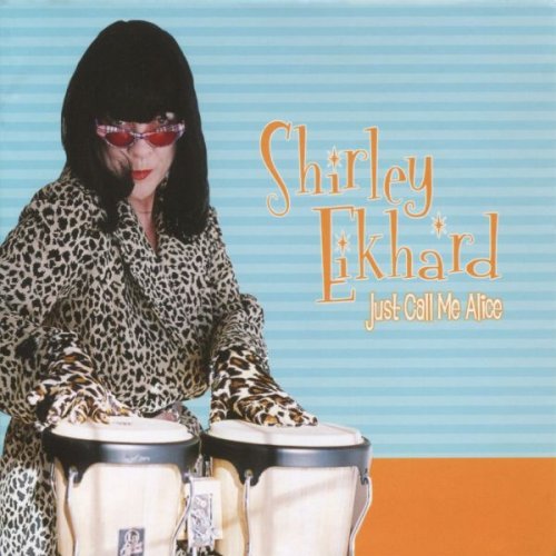 Shirley Eikhard - Just Call Me Alice (2003)