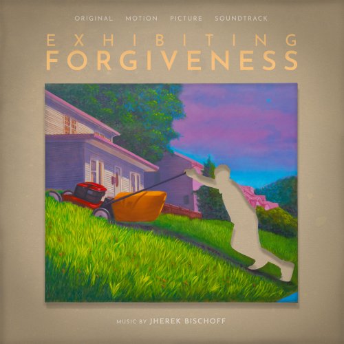 Jherek Bischoff - Exhibiting Forgiveness (Original Motion Picture Soundtrack) (2025) [Hi-Res]