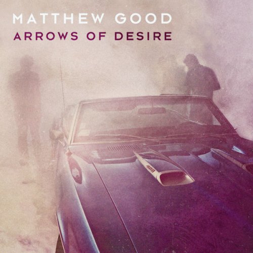 Matthew Good - Arrows of Desire (2013)