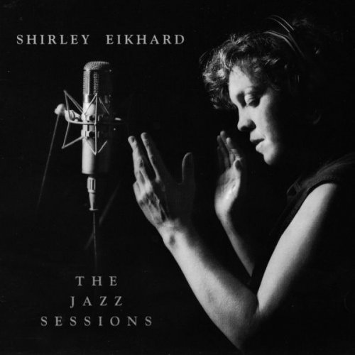 Shirley Eikhard - The Jazz Sessions (1996)