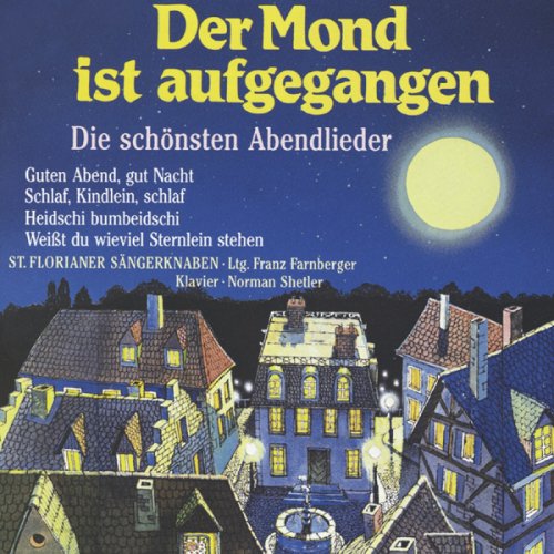 Franz Farnberger, St. Florianer Sängerknaben - Der Mond Ist Aufgegangen: Die Schönsten Abendlieder (1988)