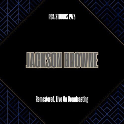 Jackson Browne - Rca Studios 1973 (Remastered, Live On Broadcasting) (2025)