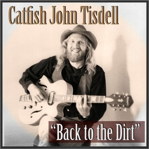 Catfish John Tisdell - Back To The Dirt (2025)