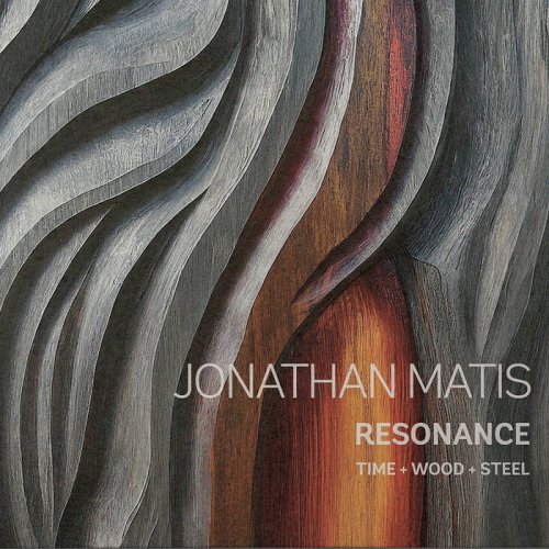 Jonathan Matis - Resonance: Time + Wood + Steel (2025)