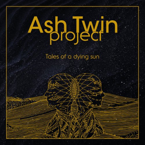 Ash Twin Project - Tales Of A Dying Sun (2025)