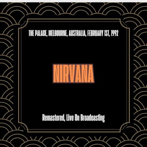 Nirvana - The Palace, Melbourne, Australia, February 1st, 1992 (Remastered, Live On Broadcasting) (2025)
