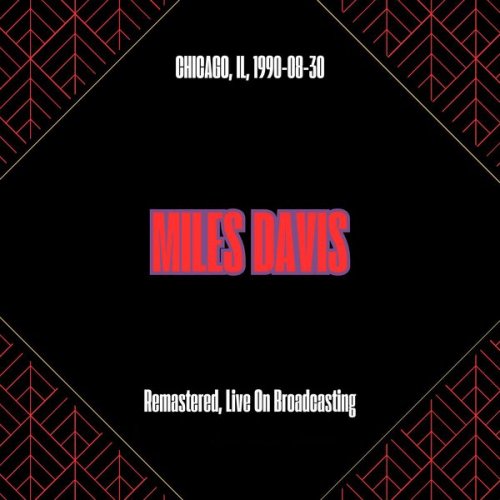 Miles Davis - Chicago, Il, 1990-08-30 (Remastered, Live On Broadcasting) (2025)