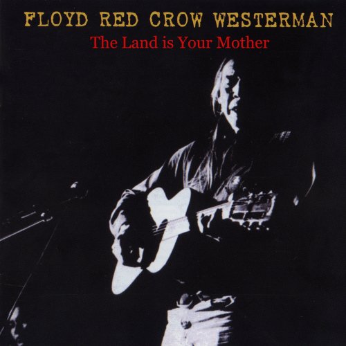 Floyd Red Crow Westerman - The Land Is Your Mother (2025)