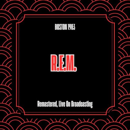 R.E.M. - Boston 1983 (Remastered, Live On Broadcasting) (2025)