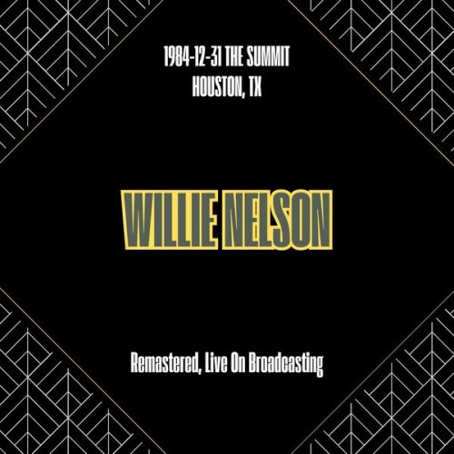 Willie Nelson - 1984-12-31 The Summit Houston, TX (Remastered, Live On Broadcasting) (2025)