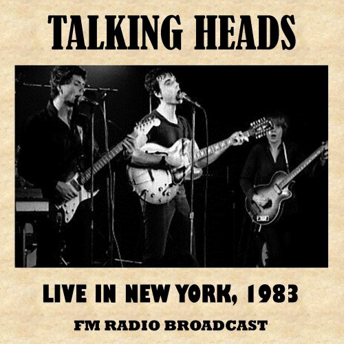 Talking Heads - Live in New York, 1983 (FM Radio Broadcast) (Live) (2016)